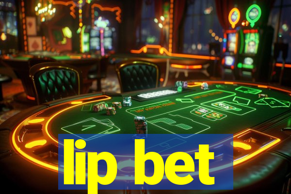 lip bet